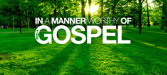 In a Manner Worthy of the Gospel